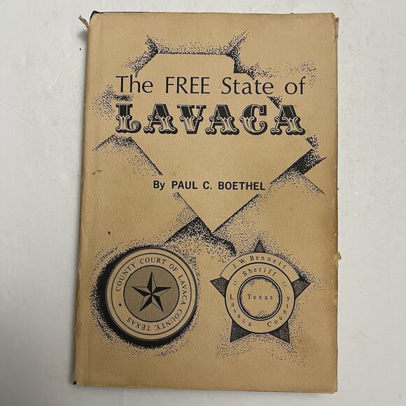 The Free State of Lavaca by Paul C Boethel Signed Rare Texas History Book 1977